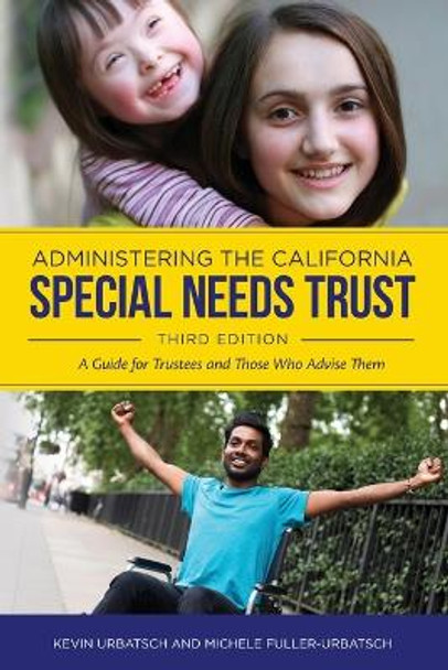 Administering the California Special Needs Trust: A Guide for Trustees and Those Who Advise Them by Michele Fuller 9780578620718