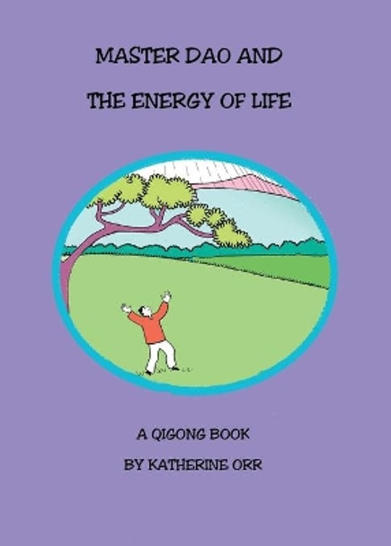 Master Dao and the Energy of Life by Katherine Orr 9780578676555