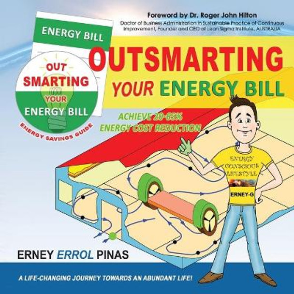 Outsmarting your Energy Bill: Achieve 20 - 65% energy cost reduction by Erney Errol Pinas 9780578800868