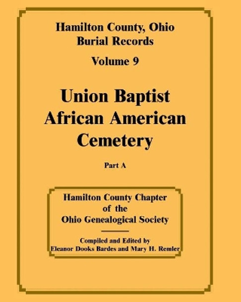 Hamilton County, Ohio, Burial Records Volume 9 part a by Hamilton County Chapter of the Ohio Gene 9780788454790