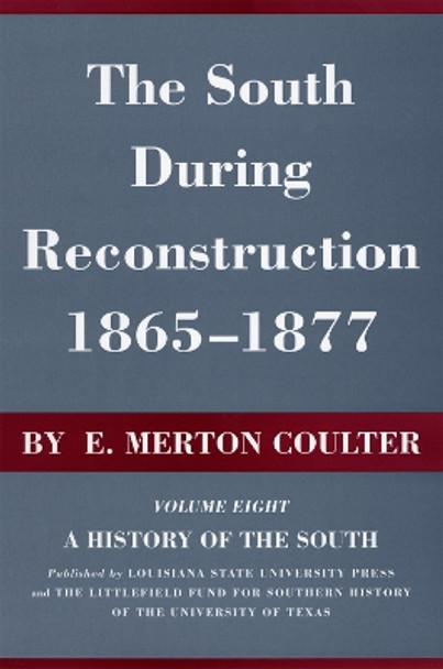 The South During Reconstruction, 1865-1877: A History of the South by E. Merton Coulter 9780807100080