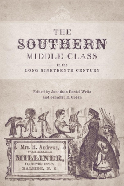 The Southern Middle Class in the Long Nineteenth Century by Jonathan Daniel Wells 9780807138519