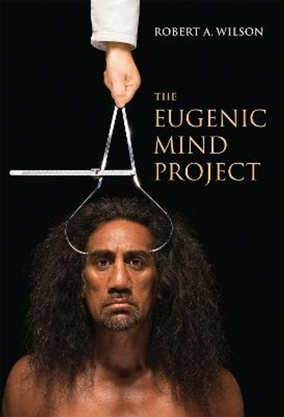 The Eugenic Mind Project by Robert a Wilson