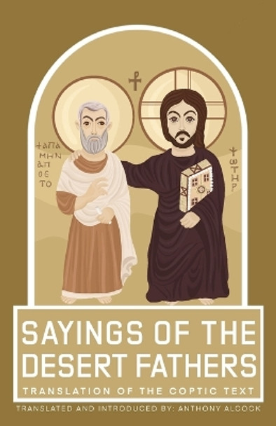 Sayings of the Desert Fathers: Translation of the coptic text by Anthony Alcock 9780645554328