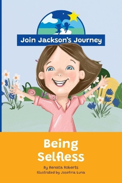 JOIN JACKSON's JOURNEY Being Selfless by Renata Roberts 9780645604054