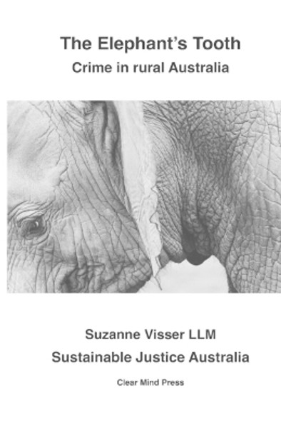 The Elephant's Tooth, Crime in Rural Australia by Suzanne Visser 9780645654752
