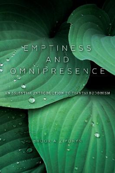 Emptiness and Omnipresence: An Essential Introduction to Tiantai Buddhism by Brook A. Ziporyn