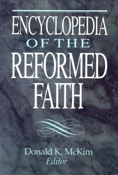 Encyclopedia of the Reformed Faith by Donald K. McKim 9780664218829