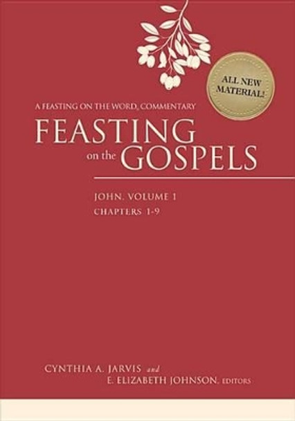 Feasting on the Gospels--John, Volume 1: A Feasting on the Word Commentary by Cynthia A Jarvis 9780664235536