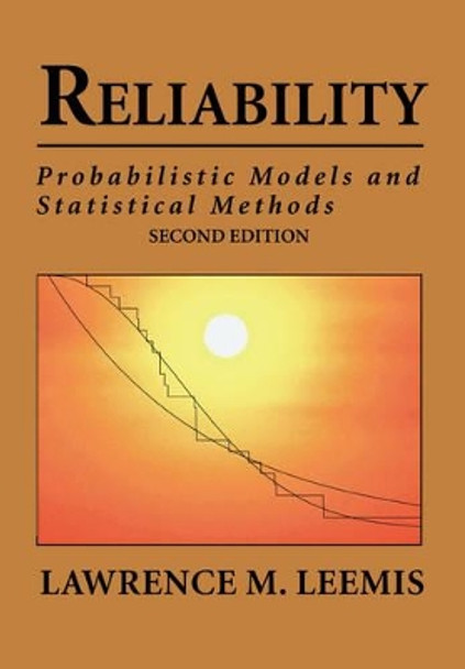 Reliability: Probabilistic Models and Statistical Methods by Lawrence Mark Leemis 9780692000274