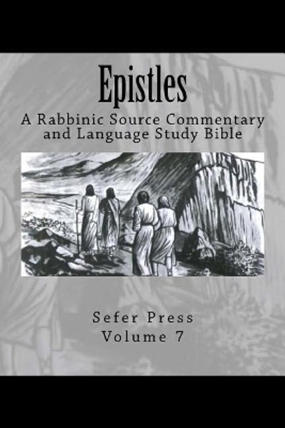 Epistles: A Rabbinic Source Commentary and Language Study Bible Volume 7 by Rabbinic Jewish Sources 9780692061961