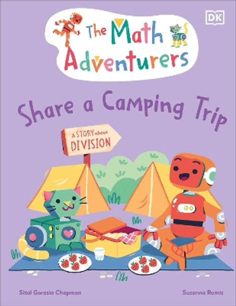 The Math Adventurers Share a Camping Trip: A Story About Division by Sital Gorasia Chapman 9780744091281