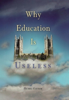 Why Education Is Useless by Daniel Cottom 9780812237207