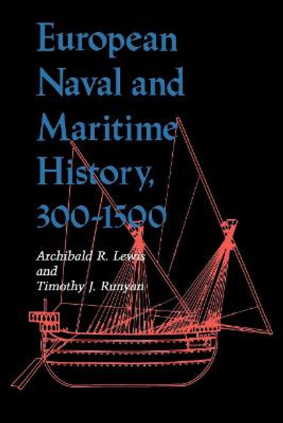 European Naval and Maritime History, 300-1500 by Archibald R. Lewis