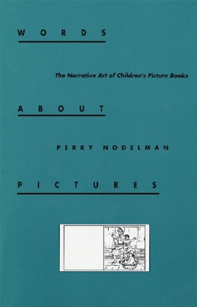 Words about Pictures: The Narrative Art of Children's Picture Books by Perry Nodelman 9780820355849