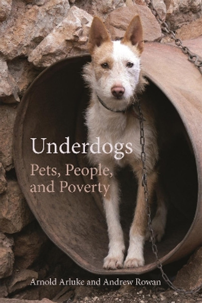 Underdogs: Pets, People, and Poverty by Arnold Arluke 9780820358222