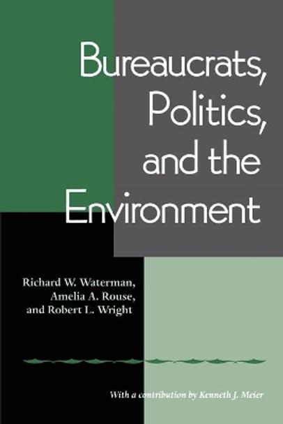 Bureaucrats, Politics And the Environment by Richard Waterman 9780822958291