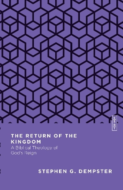 The Return of the Kingdom: A Biblical Theology of God's Reign by Stephen G. Dempster 9780830842919