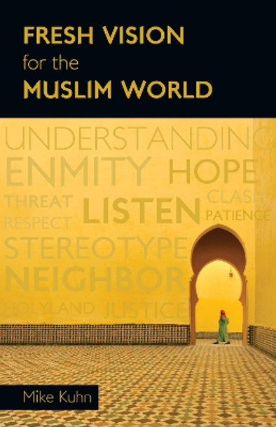 Fresh Vision for the Muslim World by Mike Kuhn 9780830856558