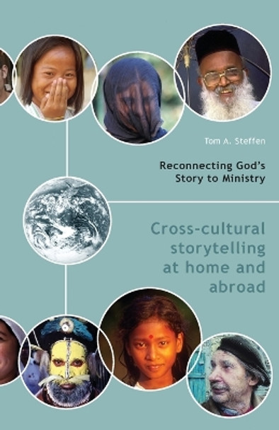 Reconnecting God's Story to Ministry: Cross-Cultural Storytelling at Home and Abroad by Tom A Steffen 9780830857432