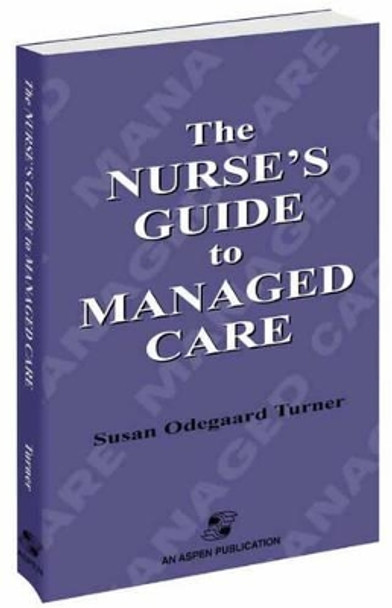 The Nurse's Guide to Managed Care by Susan Turner 9780834212350