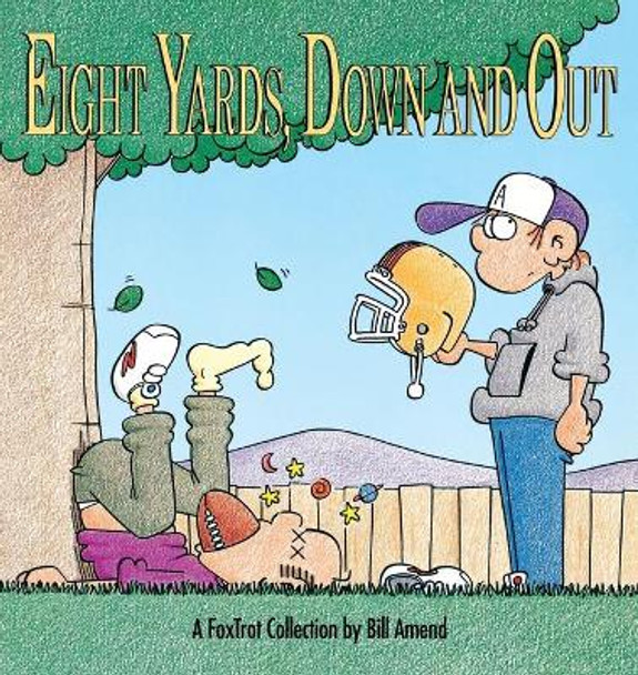 Eight Yards, down and out: A Fox Trot Collection by Bill Amend 9780836218848