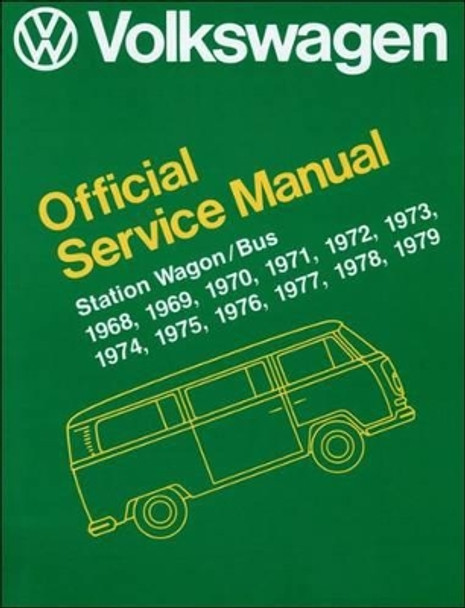 Volkswagen Station Wagon/Bus Official Service Manual Type 2 1968-1979 by Volkswagen of America 9780837616353