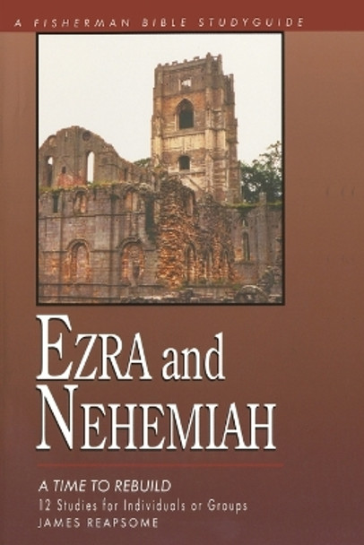 Ezra and Nehemiah: Rebuilding Lives and Faith by James Reapsome 9780877882510