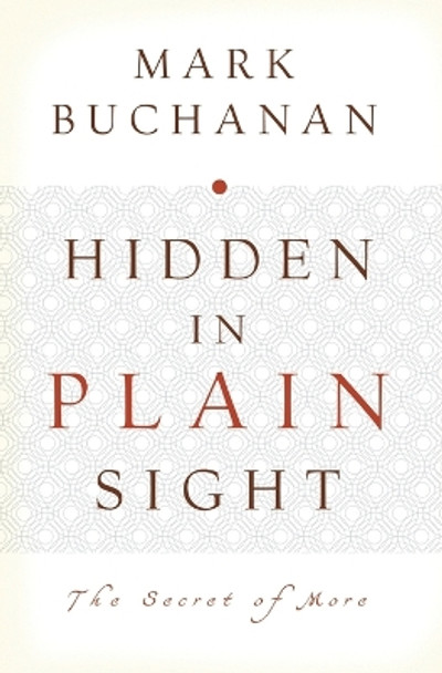 Hidden in Plain Sight: The Secret of More by Mark Buchanan 9780849964657