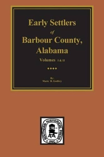 Barbour County, Alabama, Early Settlers Of. (Vols. #1& 2) by Helen S Foley 9780893081607