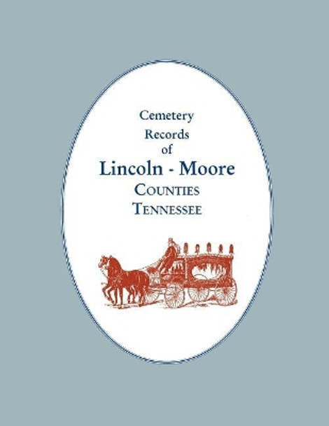 Cemetery Records of Lincoln - Moore Counties, Tennessee by Helen & Tim Marsh 9780893082345