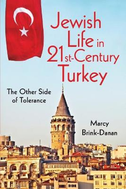 Jewish Life in Twenty-First-Century Turkey: The Other Side of Tolerance by Marcy Brink-Danan