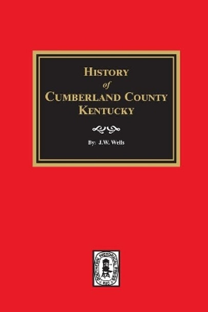 History of Cumberland County, Kentucky by J W Wells 9780893088903