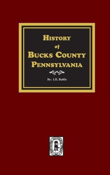 History of Bucks County, Pennsylvania by J H Battle 9780893089122