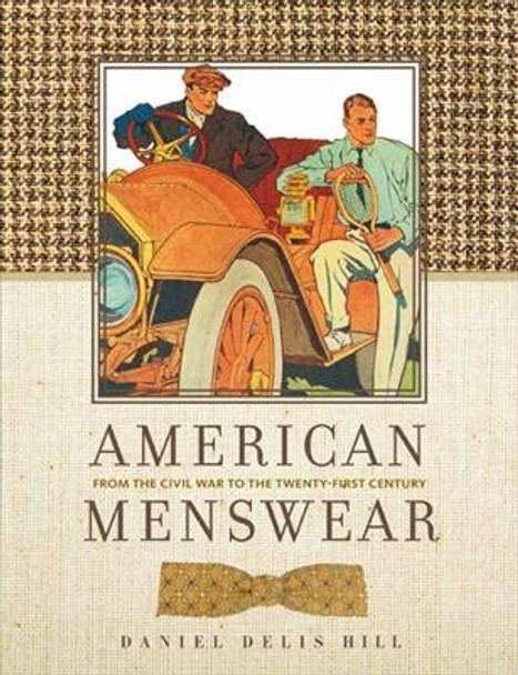 American Menswear: From the Civil War to the Twenty-First Century by Daniel Delis Hill 9780896727229