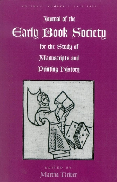 Journal of the Early Book Society: For the Study of Manuscripts and Printing History by Martha W. Driver 9780944473368