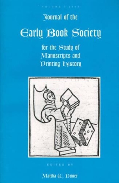 Journal of the Early Book Society: For the Study of Manuscripts and Printing History by Martha W Driver 9780944473528