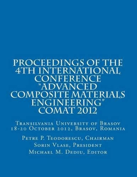 Proceedings of COMAT 2012: Transilvania University of Brasov, 18- 20 October 2012, Brasov, Romania by Presid Sorin Vlase 9780981730059