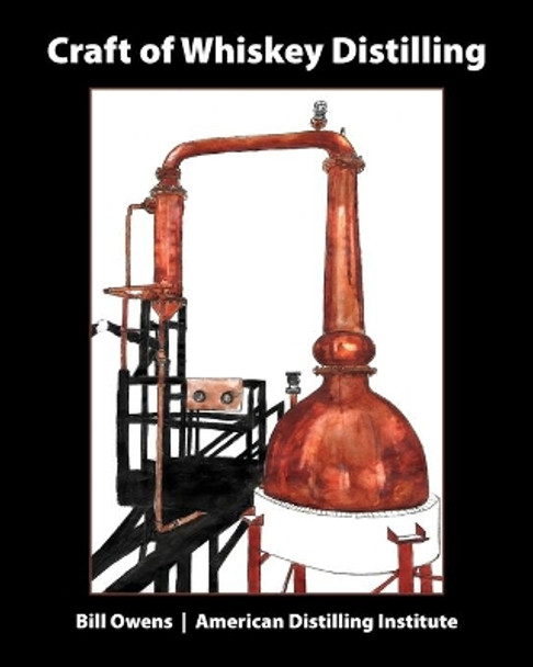 Craft of Whiskey Distilling by Bill Owens 9780982405512