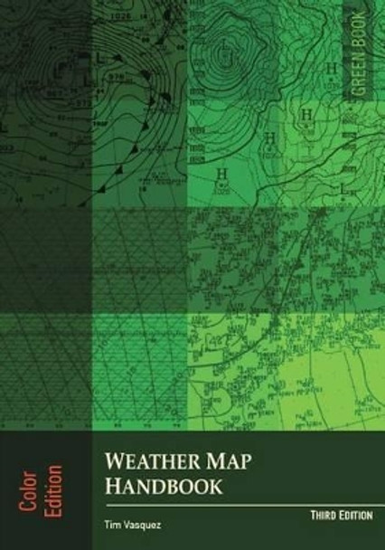 Weather Map Handbook, 3rd Ed., Color by Tim Vasquez 9780983253372