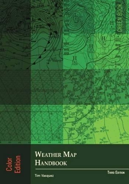 Weather Map Handbook, 3rd Ed., Color by Tim Vasquez 9780983253396