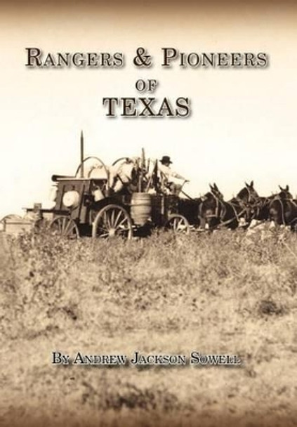 Rangers and Pioneers of Texas by Andrew Jackson Sowell 9780984737277