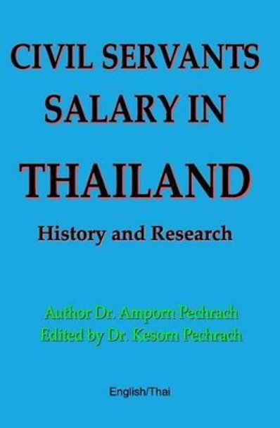 Civil Servants Salary in Thailand: History and Research by Kesorn Pechrach Phd 9780993117855
