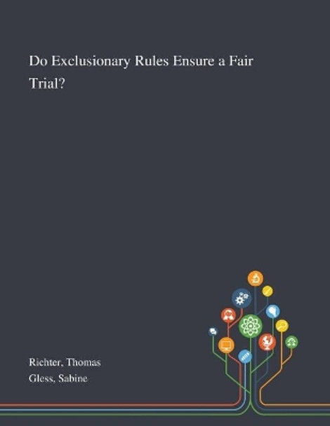 Do Exclusionary Rules Ensure a Fair Trial? by Thomas Richter 9781013273209