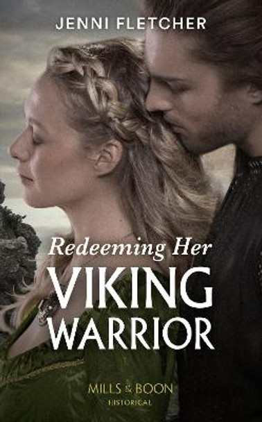 Redeeming Her Viking Warrior (Mills & Boon Historical) (Sons of Sigurd, Book 4) by Jenni Fletcher