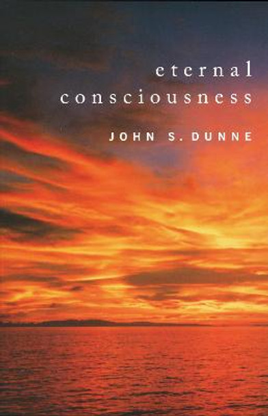 Eternal Consciousness by John S. Dunne