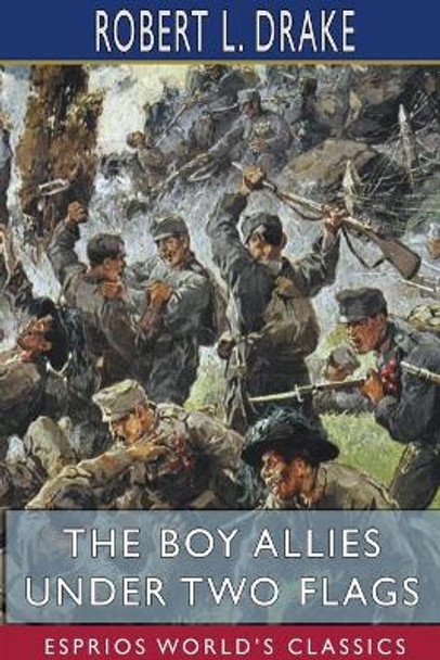 The Boy Allies Under Two Flags (Esprios Classics) by Robert L Drake 9781034160540