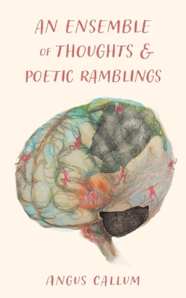 An Ensemble of Thoughts & Poetic Ramblings by Angus Callum 9781039135635