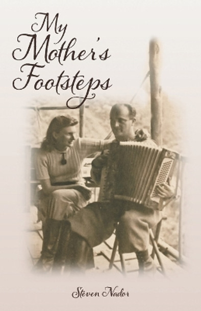 My Mother's Footsteps by Steven Nador 9781039151390