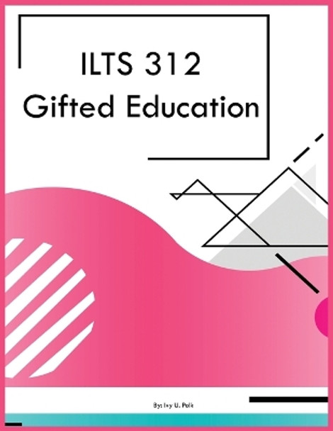 ILTS 312 Gifted Education by Ivy U Polk 9781088097168